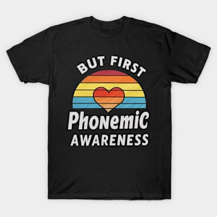 But First Phonemic Awareness Crafting Future Readers T-Shirt